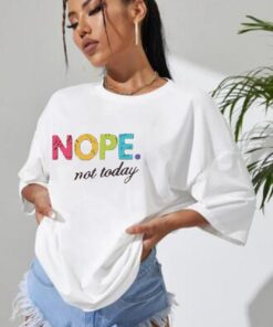 Ladies Oversized Nope Not Today Short Sleeves T Shirt Top