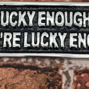 30CM ALUMINIUM IF YOUR LUCKY ENOUGH SIGN