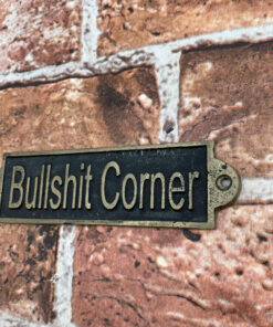 BULLSHIT CORNER- METAL SIGN