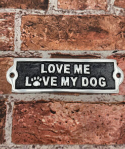 20CM ALUMINIUM LOVE ME LOVE MY DOG SIGN