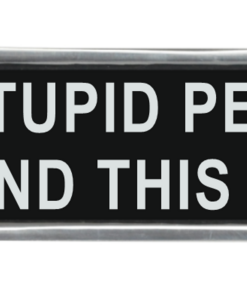 20CM ALUMINIUM NO STUPID PEOPLE SIGN